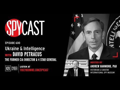 SpyCast - Ukraine & Intelligence with David Petraeus (Former CIA Director)