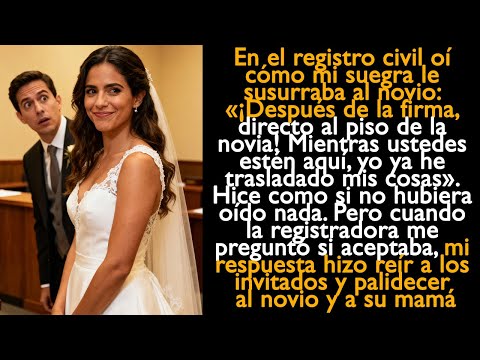 Oí cómo mi suegra le susurraba al novio: «¡Después de la firma, directo al piso de la novia!»