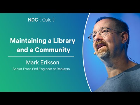 Maintaining a Library and a Community - Mark Erikson - NDC Oslo 2025