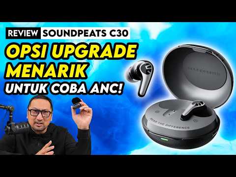 TWS Murah, Opsi Upgrade Menarik utk Mencoba ANC - Review Soundpeats C30