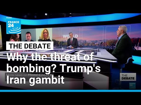 Why the threat of a bombing campaign? Trump's Iran gambit • FRANCE 24 English