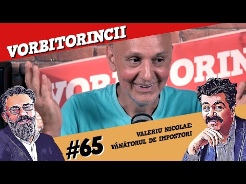 Podcast Vorbitorincii 65. Valeriu Nicolae, vânătorul de impostori