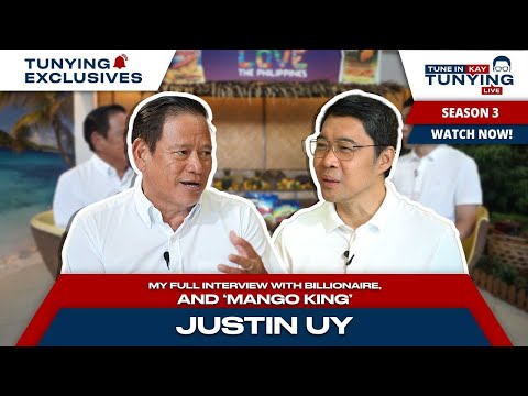 TUNE IN KAY TUNYING LIVE | My full interview with billionaire and 'Mango King' Justin Uy