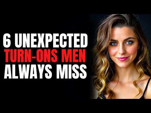 6 Unexpected Turn Ons Men Always Miss
