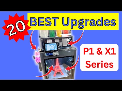 The 20 BEST Upgrades for your Bambu Lab P1/X1 Series 3D Printers!