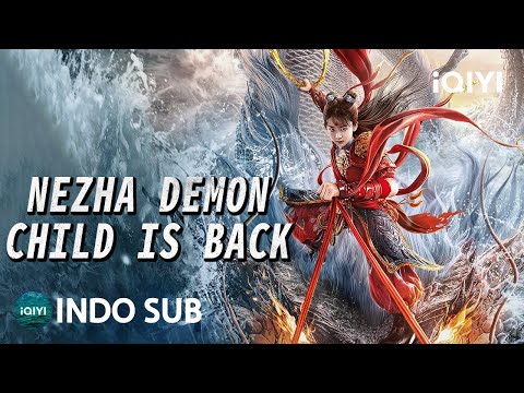 【INDO SUB】Nezha: Demon Child is Back | Fantasi/Aksi/Mitos Tiongkok | iQIYI Film Tiongkok