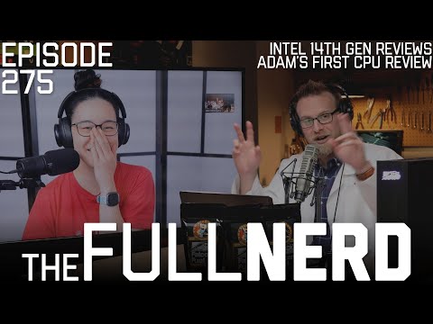Intel 14th Gen Reviews, Adam's First CPU Review & More | The Full Nerd ep. 275