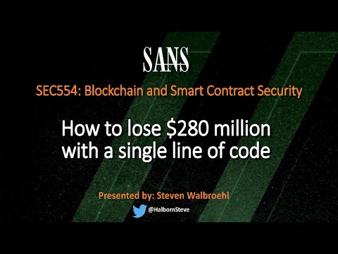 SEC554: Blockchain And Smart Contract Security - How To Lose $280 Million With A Single Line Of Code