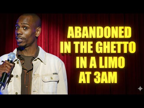 Dave Chappelle - Abandoned In The Ghetto In A Limo At 3AM