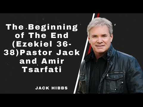 The Beginning of The End (Ezekiel 36-38)Pastor Jack and Amir Tsarfati | Jack Hibbs