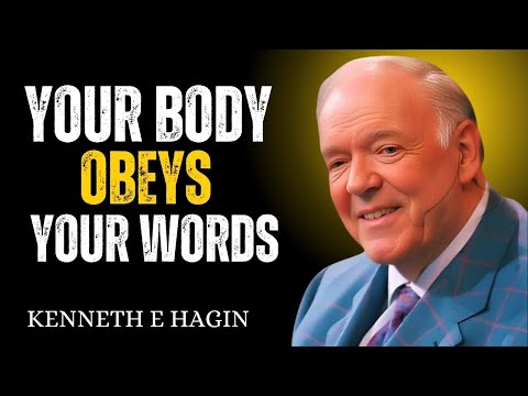 Your body obeys your words | By Kenneth E Hagin 