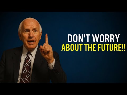 Don’t Worry About the Future | Jim Rohn Motivation