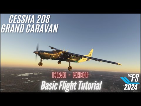 MSFS 2024 - Cessna C208 Grand Caravan - Basic Flight Tutorial