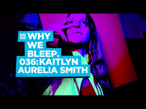 Why We Bleep Podcast with Kaitlyn Aurelia Smith