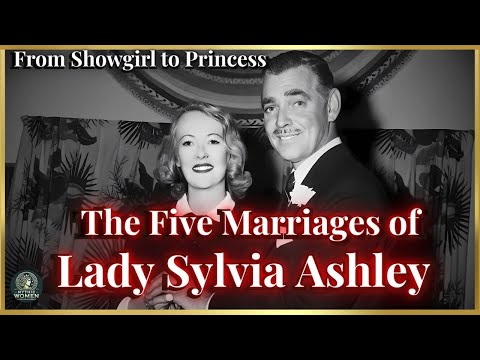 The 5 Marriages of Lady Sylvia Ashley: From Penniless to Princess.