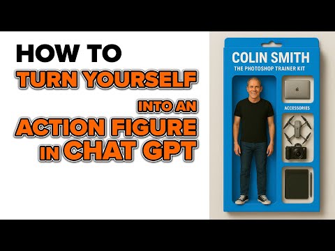 How to turn yourself into an action figure doll in Chat GPT