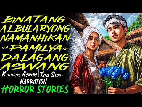 BINATANG ALBULARYONG NAMANHIKAN SA PAMILYA NG DALAGANG ASWANG | Kwentong Aswang | True Story