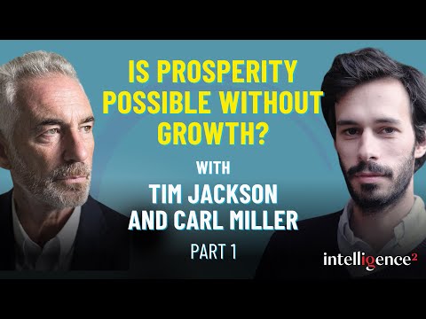 Is Prosperity Possible Without Growth? | Professor Tim Jackson (Part 1)