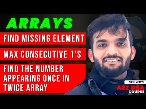Find element that appears once | Find missing number | Max Consecutive number of 1's | Arrays Part-3