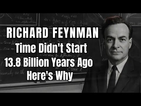The Big Bang Was NOT the Beginning — Richard Feynman Explains the Universe