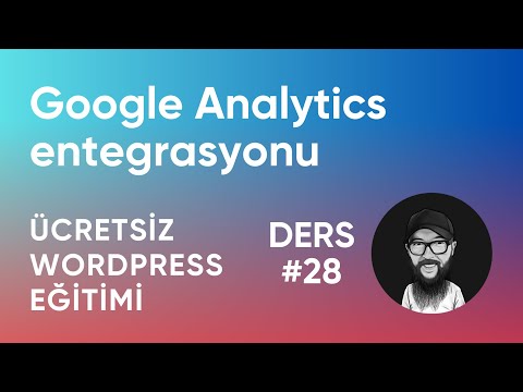 Google Analytics Entegrasyonu - Ücretsiz WordPress Eğitimi (Ders 28) #wordpress