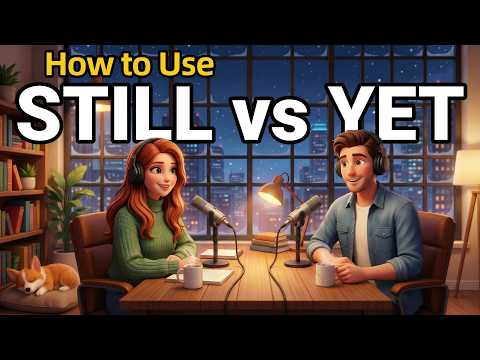 How to Use  STILL and  YET  in Everyday English | Daily English Conversations | English Podcast