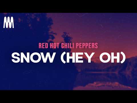 Red Hot Chili Peppers - Snow (Hey Oh) (Letra/Lyrics)