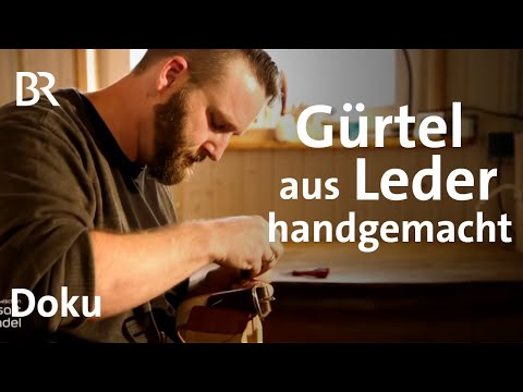 Liebe zum Leder: Nachhaltige Gürtel und Handwerk | Zwischen Spessart und Karwendel | Doku | BR