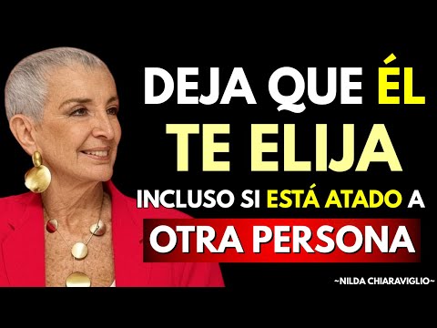 Cómo HACER que ÉL te ELIJA, Incluso Cuando Hay OTRA en su Vida | Nilda Chiaraviglio