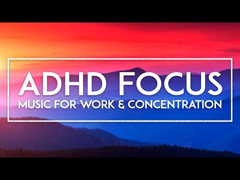 Hyper Focus Study Music - ADHD Concentration Music For Work - Background Music For Studying