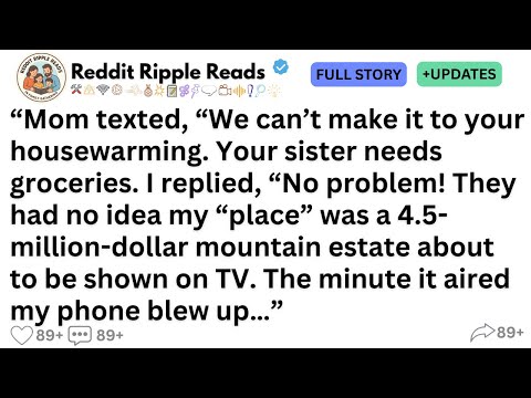 [FULL STORY] Mom texted, “We can’t make it to your housewarming. Your sister needs groceries...."