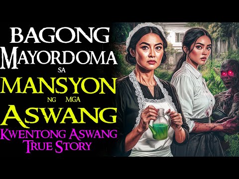 BAGONG MAYORDOMA SA MASYON NG MGA ASWANG | Kwentong Aswang | True Story
