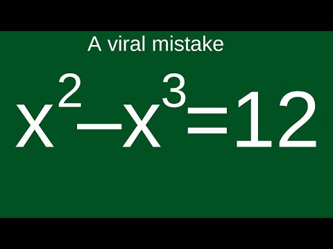 A Viral Mistake From Math Olympiad Problem Solved A Year Ago On This Chanel |How To Solve x^2–x^3=12