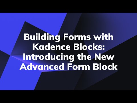 Building Forms with Kadence Blocks: Introducing the New Advanced Form Block