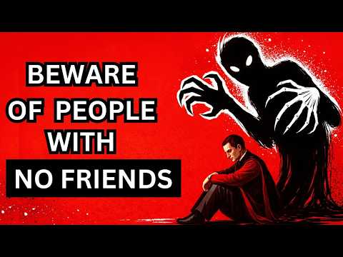 If You Have Few or No Friends, You Likely Have These 7 Rare Traits