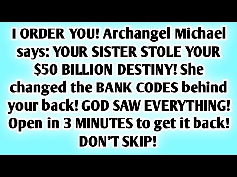 🫵I ORDER YOU! Archangel Michael says: YOUR SISTER STOLE YOUR $50 BILLION DESTINY! She changed...