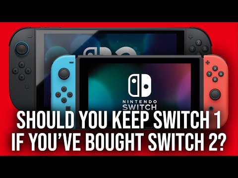Should You Keep Switch 1 If You've Bought A Switch 2?