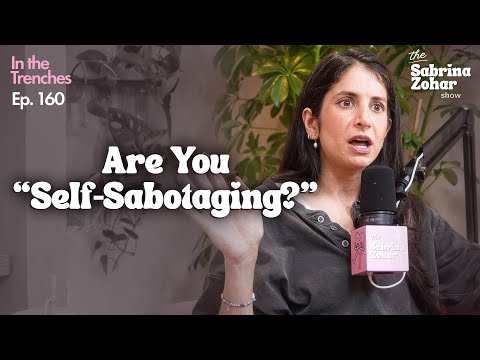 Why You Keep "Sabotaging" Love Without Realizing It | In The Trenches | Sabrina Zohar