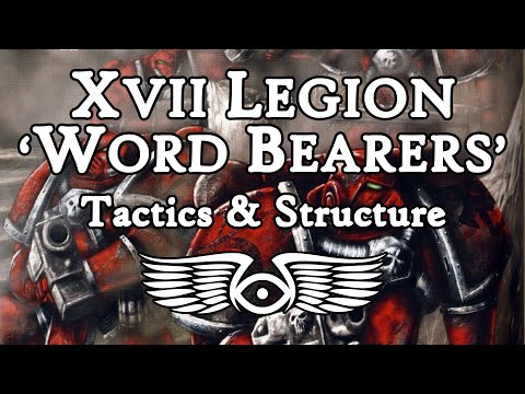 XVII Legion 'Word Bearers': Tactics & Structure (Warhammer 40,000 & Horus Heresy Lore)