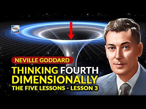 Neville Goddard - Thinking Fourth Dimensionally - The Five Lessons Lesson 3
