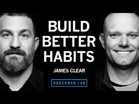 Best Ways to Build Better Habits & Break Bad Ones | James Clear