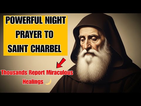 Listen to This Powerful Prayer to SAINT CHARBEL Before Sleeping 🌙 Something Supernatural Will Happe