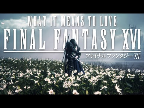 What It Means To Love Final Fantasy XVI