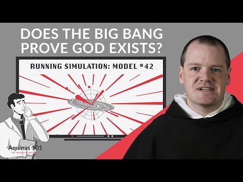 Does the Big Bang Prove God Created the Universe? (Aquinas 101)