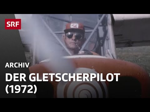 The Glacier Pilot (1972) | Life in the Mountains | SRF Archive