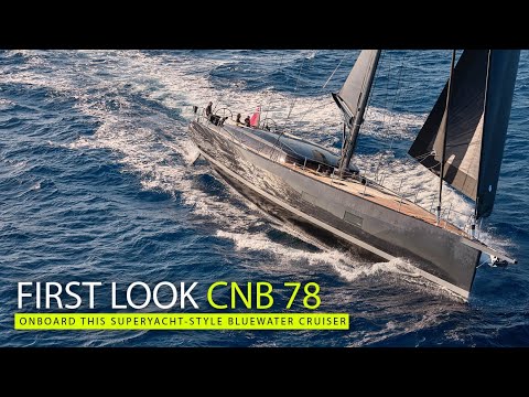 A superyacht-style cruising yacht with plenty of style | CNB 78 tour | Yachting World