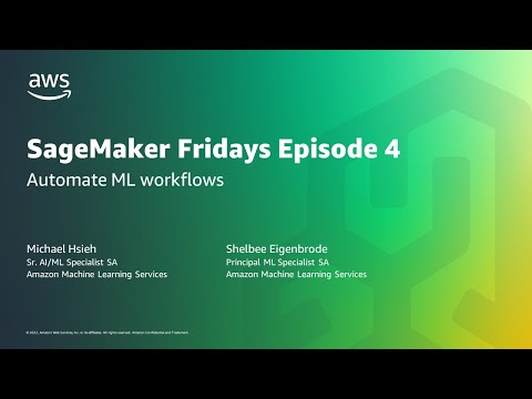 SageMaker Friday episode 4 -  Automate ML workflows - AWS Online Tech Talks