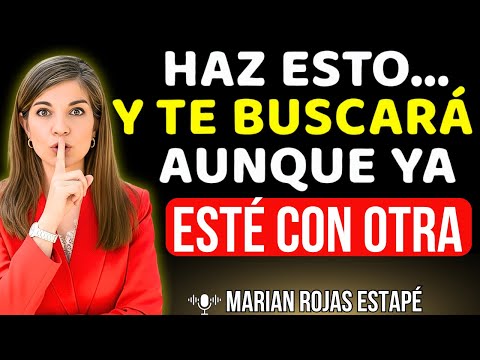 🙏 SI HACES ESTO TE ROGARÁ VOLVER AUNQUE YA ESTÉ con OTRA MUJER | Marian Rojas Estapé