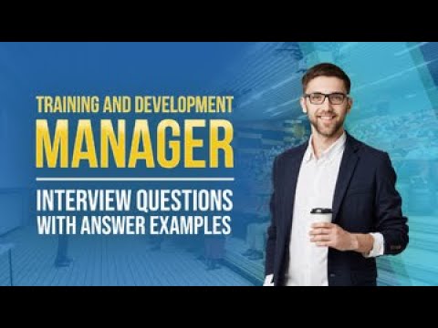 Training and Development Manager Interview Questions and Answers