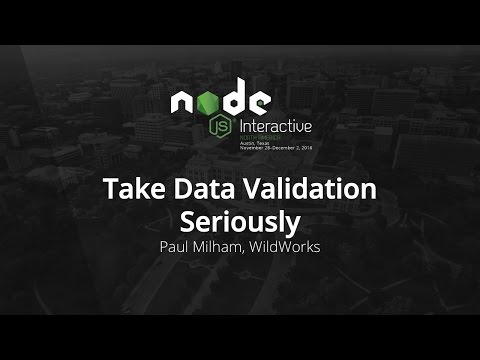 Take Data Validation Seriously by Paul Milham, WildWorks